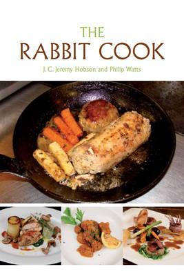 The Rabbit Cook - Hobson, JC Jeremy, and Watts, Philip (Photographer)