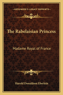 The Rabelaisian Princess: Madame Royal of France