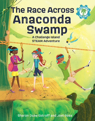 The Race Across Anaconda Swamp: A Challenge Island Steam Adventure - Estroff, Sharon Duke, and Ross, Joel