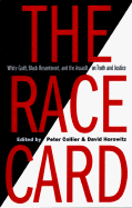 The Race Card: White Guilt, Black Resentment, and the Assault on Truth and Justice - Collier, Peter, and Horowitz, David