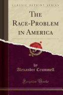 The Race-Problem in America (Classic Reprint)