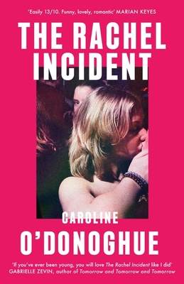 The Rachel Incident: 'If you've ever been young, you will love The Rachel Incident like I did' (Gabrielle Zevin) - the international bestseller - O'Donoghue, Caroline