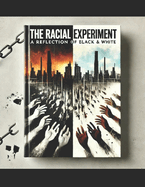 The Racial Experiment: A Reflection of Black & White