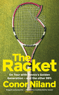 The Racket: On Tour with Tennis's Golden Generation - and the other 99%