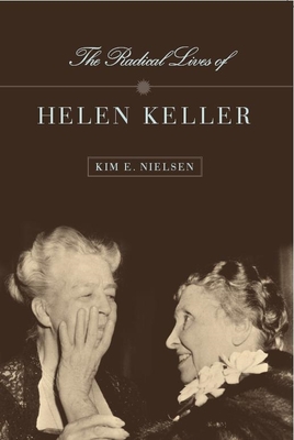 The Radical Lives of Helen Keller - Nielsen, Kim E