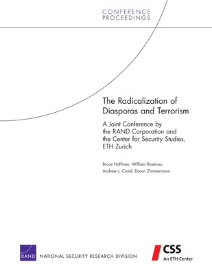 The Radicalization of Diasporas and Terrorism: A Joint Conference by the RAND Corporation and the Center for Security Studies, ETH Zurich - Hoffman, Bruce, Professor