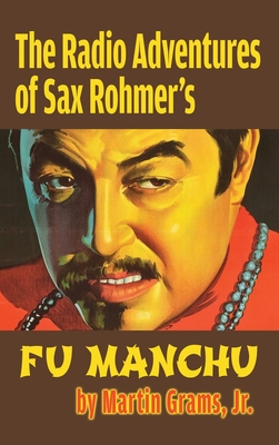 The Radio Adventures Of Sax Rohmer's Fu Manchu (hardback) - Grams, Martin