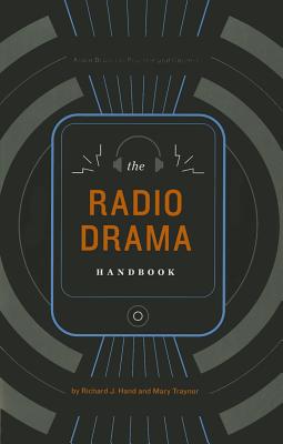 The Radio Drama Handbook - Hand, Richard J, and Traynor, Mary