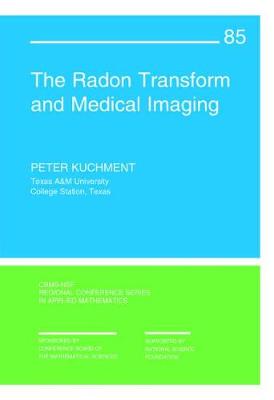 The Radon Transform and Medical Imaging - Kuchment, Peter