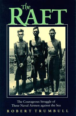 The Raft: The Courageous Struggle of Three Naval Airmen Against the Sea - Trumbull, Robert, and Gardner, Grover, Professor (Read by)