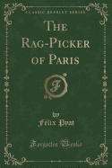 The Rag-Picker of Paris (Classic Reprint)