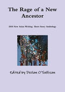 The Rage of a New Ancestor. 2010 New Asian Writing Short Story Anthology
