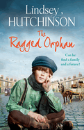 The Ragged Orphan: A gritty, heart-wrenching historical saga from Lindsey Hutchinson