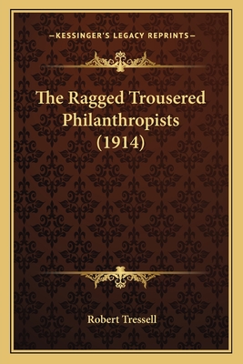 The Ragged Trousered Philanthropists (1914) - Tressell, Robert