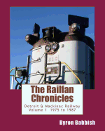 The Railfan Chronicles, Detroit & Mackinac Railway, Volume 1, 1975 to 1987