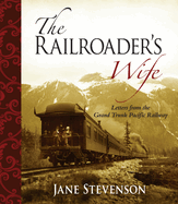 The Railroader's Wife: Letters from the Grand Trunk Pacific Railway