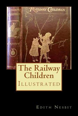 The Railway Children: Illustrated - Nesbit, Edith