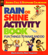 The Rain or Shine Activity Book: Fun Things to Make and Do - Cole, Joanna, and Calmenson, Stephanie