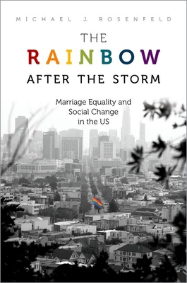 The Rainbow After the Storm: Marriage Equality and Social Change in the U.S. - Rosenfeld, Michael J