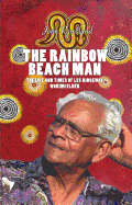 The Rainbow Beach Man: The Life and Times of Les Ridgeway, Worimi Elder
