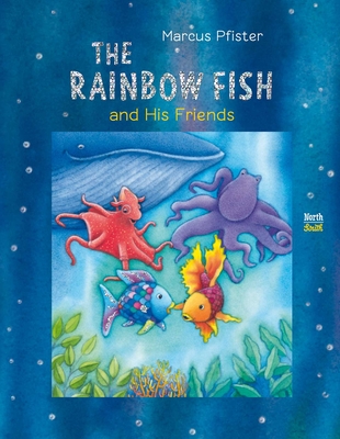 The Rainbow Fish and His Friends - Pfister, Marcus