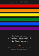 The Rainbow Journey: A Guide to Married Life for Gay Couples