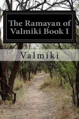 The Ramayan of Valmiki Book I - Griffith, Ralph T H (Translated by), and Valmiki