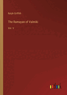 The Ramayan of Valmiki: Vol. V