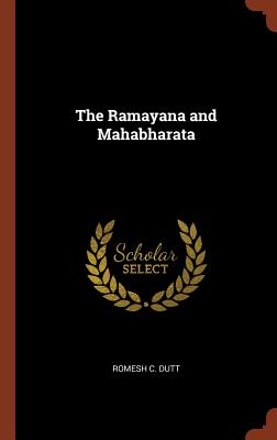 The Ramayana and Mahabharata - Dutt, Romesh C