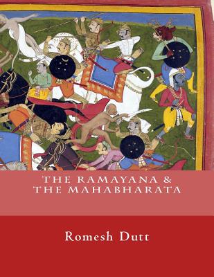 The Ramayana & the Mahabharata: English Edition - Dutt, Romesh C, and Bey, B (Editor)