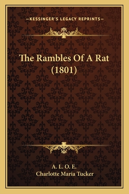 The Rambles Of A Rat (1801) - A L O E, and Tucker, Charlotte Maria