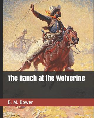 The Ranch at the Wolverine - Bower, B M