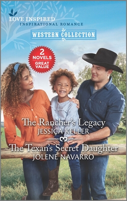 The Rancher's Legacy and the Texan's Secret Daughter - Keller, Jessica, and Navarro, Jolene