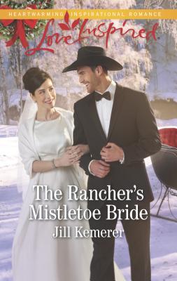 The Rancher's Mistletoe Bride - Kemerer, Jill