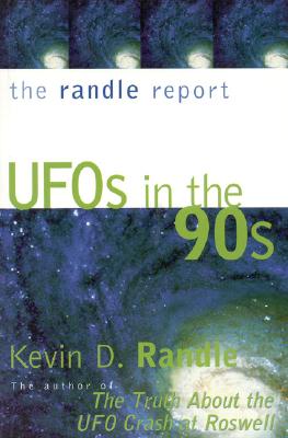 The Randle Report: UFOs in the '90s - Randle, Kevin