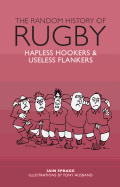 The Random History of Rugby: Hapless Hookers & Useless Flankers