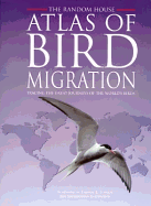 The Random House Atlas of Bird Migration - Elphick, Jonathan (Editor), and Lovejoy, Thomas E, Professor, Ph.D. (Foreword by)