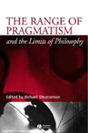 The Range of Pragmatism and the Limits of Philosophy - Shusterman, Richard (Editor)