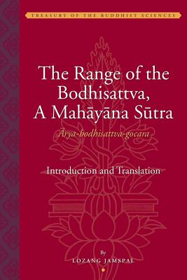 The Range of the Bodhisattva (rya-Bodhisattva-Gocara): A Mahayana Sutra - Jamspal, Lozang (Translated by), and Hackett, Paul (Editor)