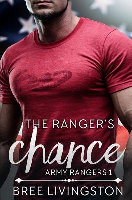 The Ranger's Chance: A Clean Army Ranger Romance Book One - Schrunk, Christina (Editor), and Livingston, Bree