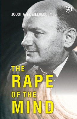 The Rape of the Mind - Meerloo, Joost Abraham Maurits