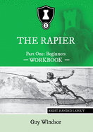 The Rapier Part One Beginners Workbook: Right Handed Layout