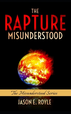 The Rapture: Misunderstood - Royle, Jason E