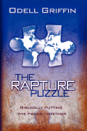 The Rapture Puzzle: Biblically Putting the Pieces Together