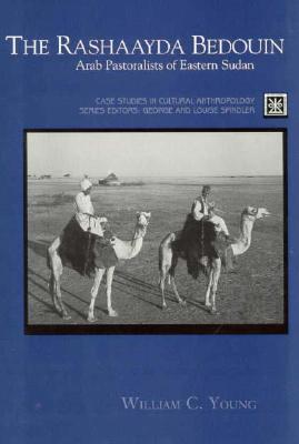 The Rashaayda Bedouin: Arab Pastoralists of Eastern Sudan - Young, William, and Spindler, Louise S (Editor), and Spindler, George D (Editor)