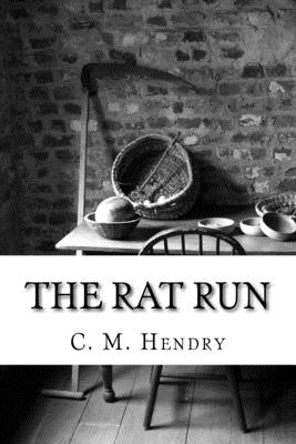 The Rat Run: Part 1 - Hendry, C M