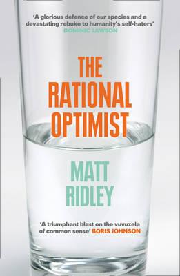 The Rational Optimist: How Prosperity Evolves - Ridley, Matt
