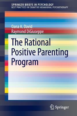 The Rational Positive Parenting Program - David, Oana A, and Digiuseppe, Raymond