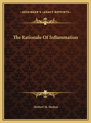 The Rationale of Inflammation - Shelton, Herbert M