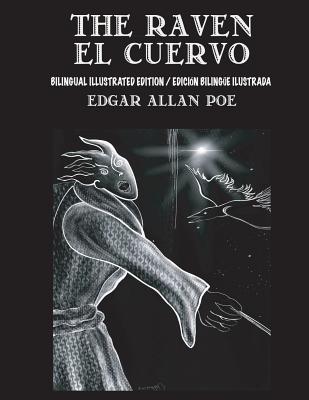 The Raven / El Cuervo - Bilingual Edition: English & Spanish Edition: New illustrated edition / Nueva edicin bilinge ilustrada en Espaol e Ingls - Cordido, Airam E (Editor), and Poe, Edgar Allan